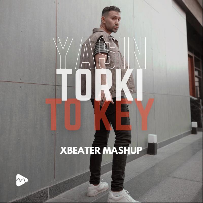 Yasin Torki To Key (Xbeater Mashup)