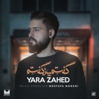 Yara Zahed Goftam Ya Nagoftam