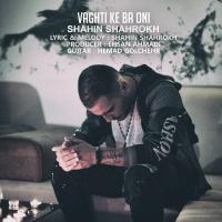 Shahin Shahrokh Vaghti Ke Ba Oni