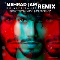 Mehraad Jam Khiyalet Rahat (Farjad Najafi & Mehrad SHP Remix)