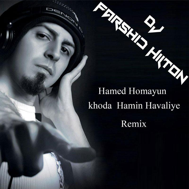 Hamed Homayoun Khoda Hamin Havaliye (Dj Farshid Hilton Remix)