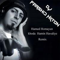 Hamed Homayoun Khoda Hamin Havaliye (Dj Farshid Hilton Remix)