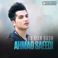 Ahmad Saeedi Ba Man Bash