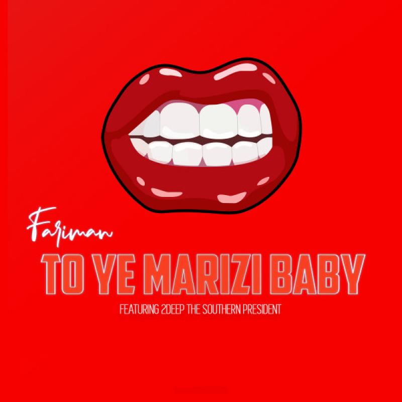 Fariman To Ye Marizi Baby (Ft Deep The Southern President)