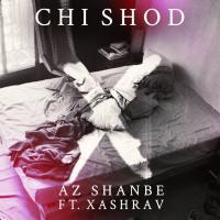 Az Shanbe Chi Shod (Ft Xashrav)