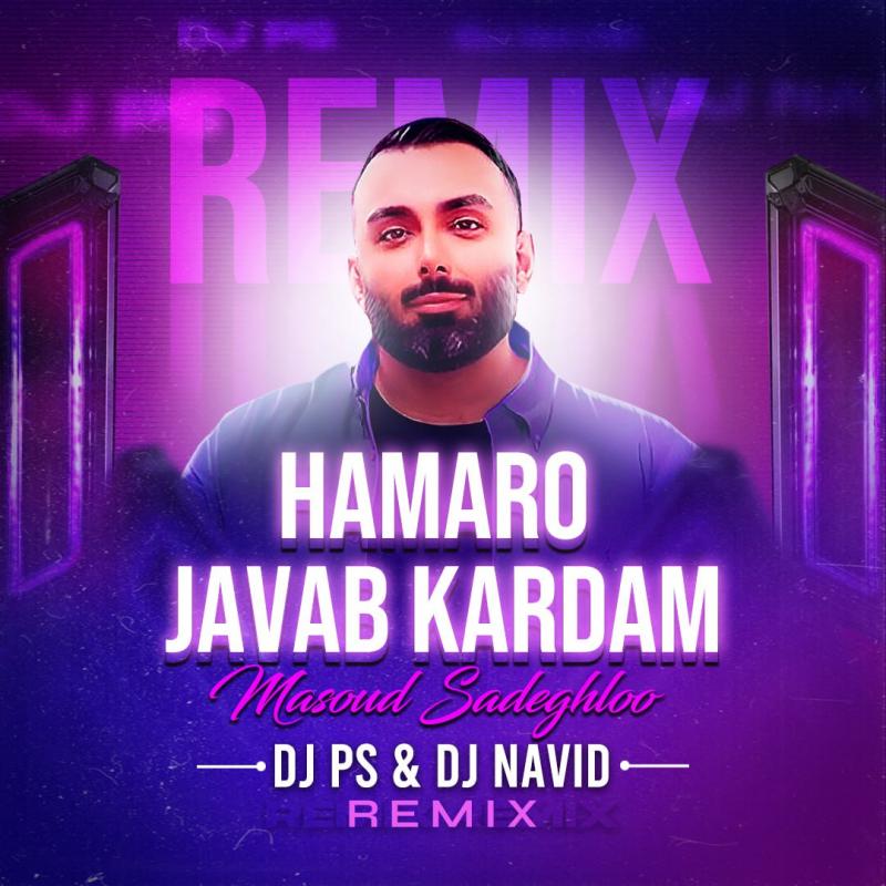 Masoud Sadeghloo Hamaro Javab Kardam (Dj Ps & Dj Navid Remix)