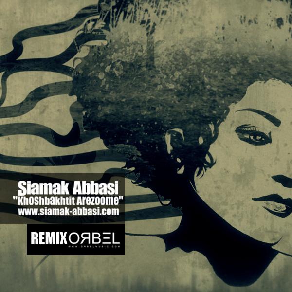 Siamak Abbasi Khoshbakhtit Arezoome (Orbel Remix)