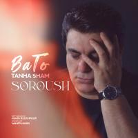 Soroush Ba To Tanha Sham