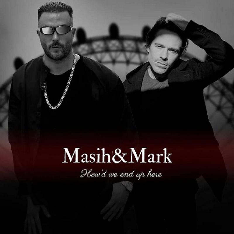 Masih Ft Mark Wilkson How ‘d We End Up Here