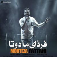 Morteza Fattahi Fardaye Ma Do Ta