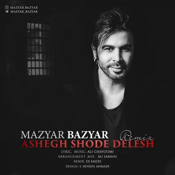 Mazyar Bazyar Ashegh Shode Delesh (Remix)