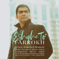 Farrokh Eshghe To