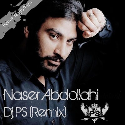 Naser Abdollahi Behet Nagoftam (Dj Ps Remix)