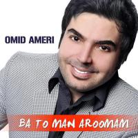 Omid Ameri Ba To Aroomam