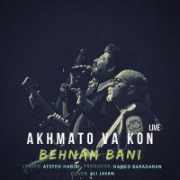Behnam Bani Akhmato Va Kon (Live)