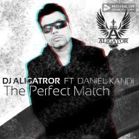 Dj Aligator The Perfect Match (Feat Daniel Kandi) (Aligator'S Chill Out Mix)