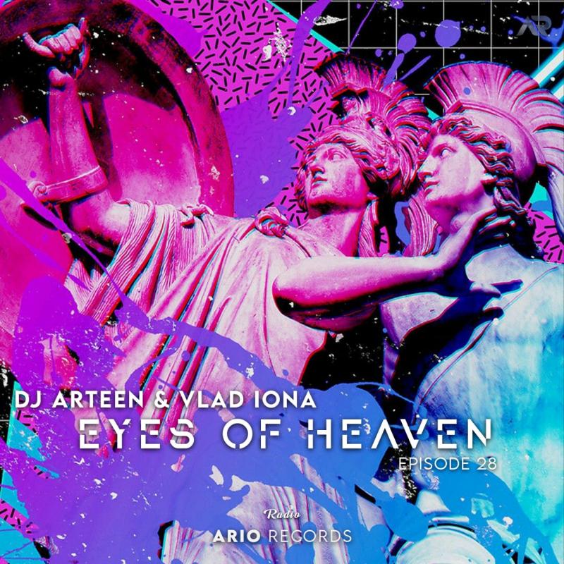 DJ Arteen & Vlad Iona Eyes Of Heaven EP28