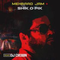 Mehraad Jam Shik O Pik (Dj Crown Remix)