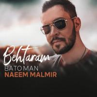 Naeem Malmir Ba To Man Behtaram
