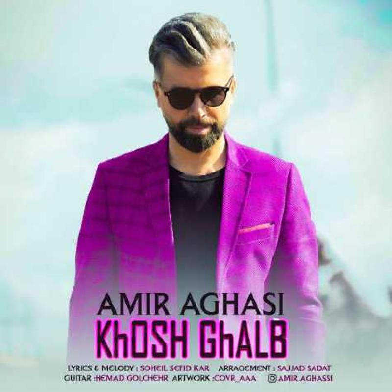 Amir Aghasi Khosh Ghalb