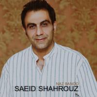 Saeid Shahrouz Naz Banoo