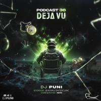 DJ Puni Podcast 36 Deja Vu