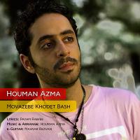 Houman Azma Movazebe Khodet Bash