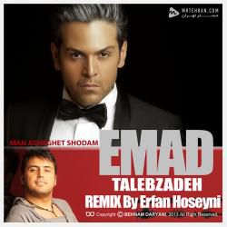 Emad Talebzadeh Asheghet Shodam (Erfan Hoseyni Remix)