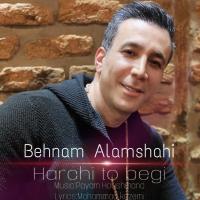 Behnam Alamshahi Harchi To Begi