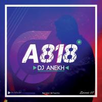 DJ Anekh A818 Episode 07