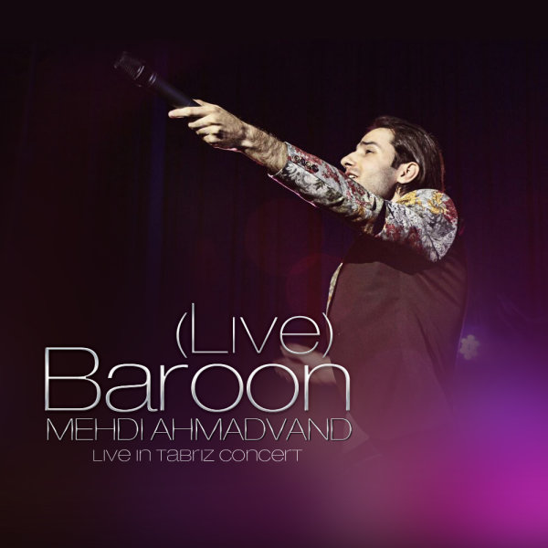 Mehdi Ahmadvand - Baroon (Live) - Mrtehran