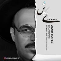Amir Hafez Ey Kash