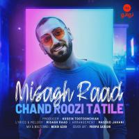 Misagh Raad Chand Roozi Tatile