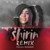 Parastoo & Hamed Abdollahi Shirin ( Remix )