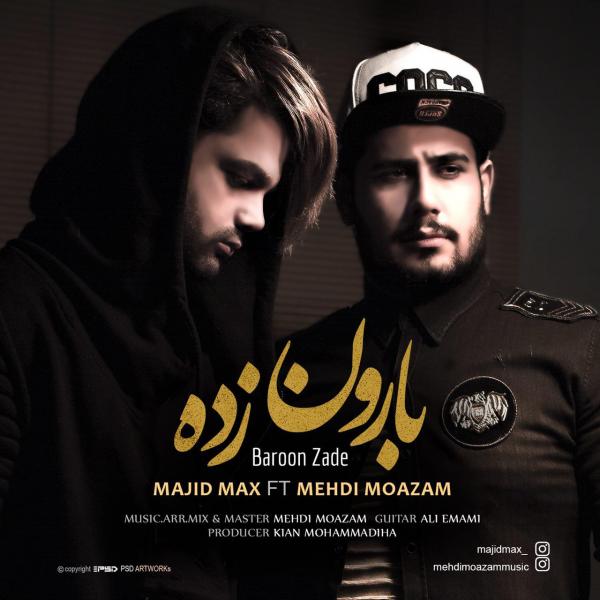 Majid Max Baroon Zade (Ft Mehdi Moazam)