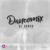 Dj Danco Dancomix Episode 03