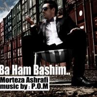 Morteza Ashrafi Ba Ham Bashim