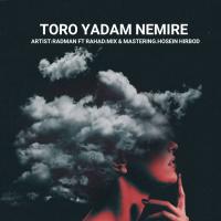 Radman Toro Yadam Nemire (Ft Rahad)