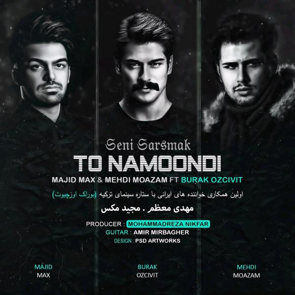 Majid Max To Namoondi (Ft Mehdi Moazam & Burak)