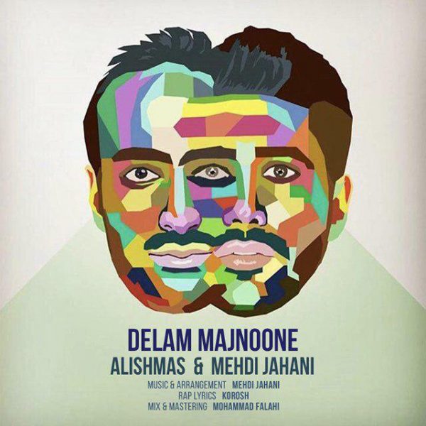 Alishmas Delam Majnoone (Ft Mehdi Jahani)