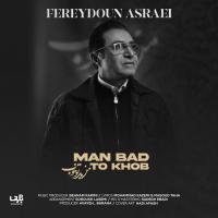 Fereydoun Asraei Man Bad To Khob