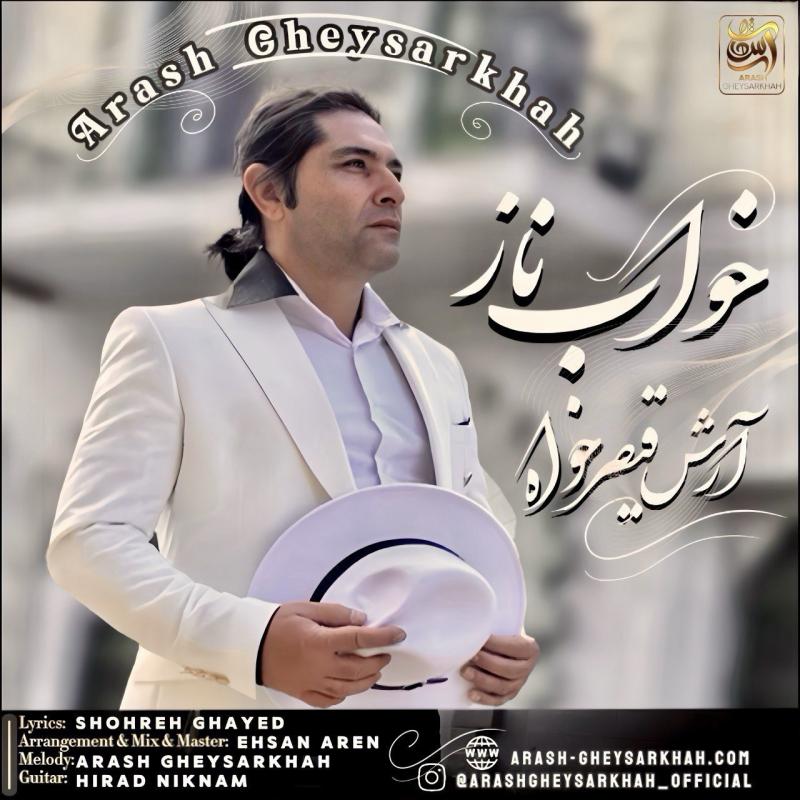 Arash Gheysarkhah Khabe Naz