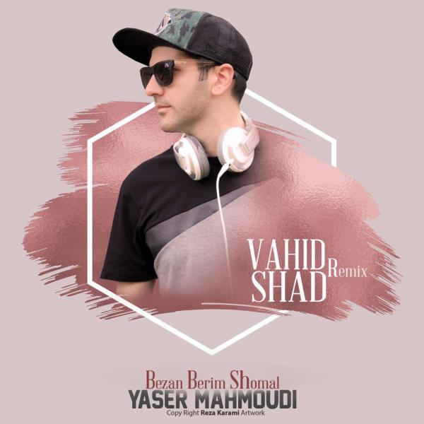 Yaser Mahmoudi Bezan Berim Shomal (Vahid Shad Remix)