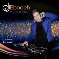 Dj Ebadeh Podcast Shad 7