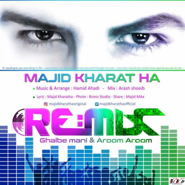 Majid Kharatha Ghalbe Mani & Aroom Aroom (Remix)