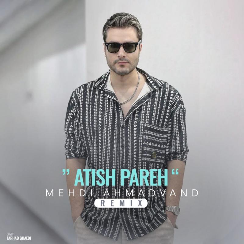 Mehdi Ahmadvand Atish Pareh (Remix)