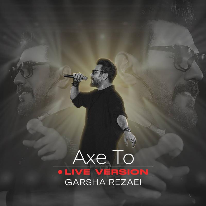 Garsha Rezaei Axe To (Live Version)
