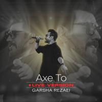 Garsha Rezaei Axe To (Live Version)